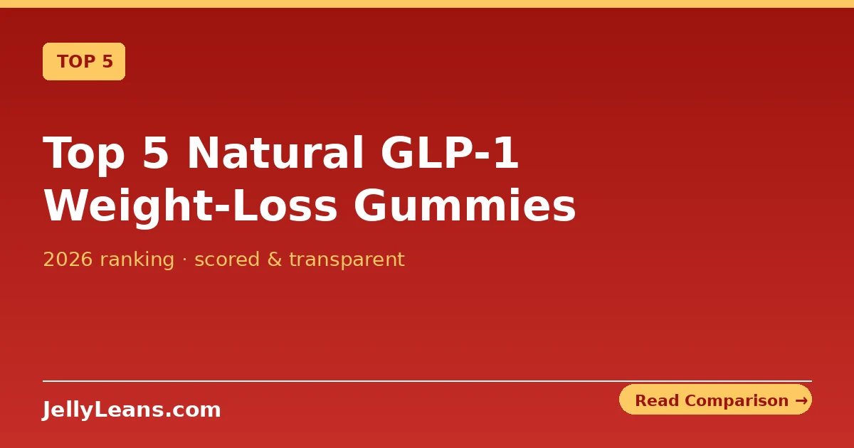 Top 5 Natural GLP-1 Weight-Loss Gummies (2026) — JellyLean comparison